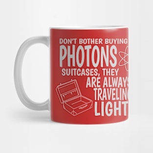 Photons are always traveling light Mug